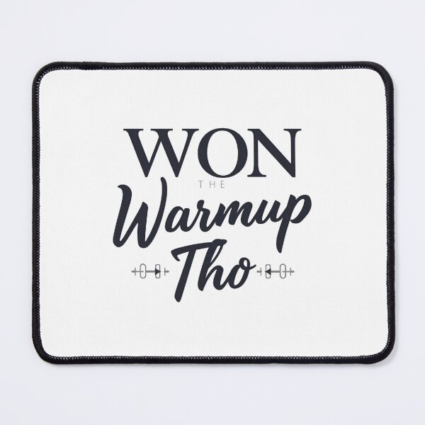 Item preview, Won the Warmup Tho designed and sold by MoGhoine.