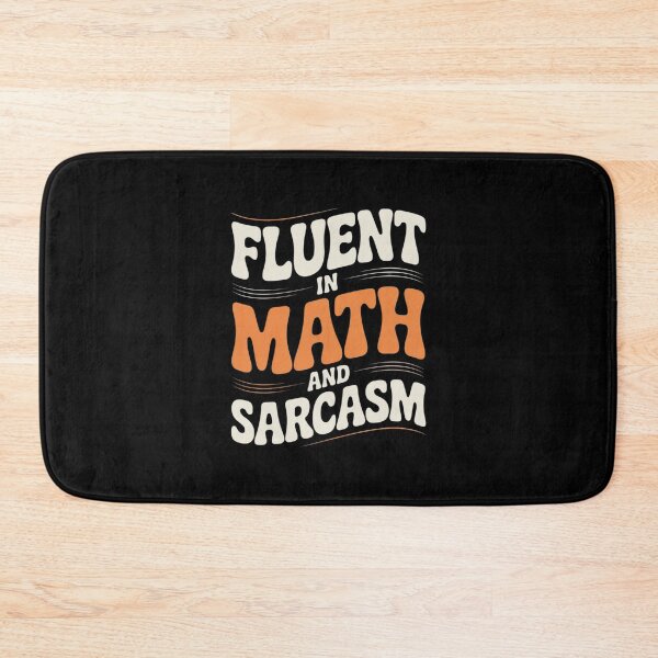 Item preview, Fluent in Math and Sarcasm Teacher or Student designed and sold by lilLilaBatArt.