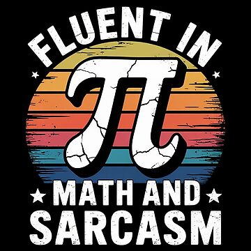 Artwork thumbnail, Fluent in Pi Math and Sarcasm , Nerdy Math Humor by lilLilaBatArt