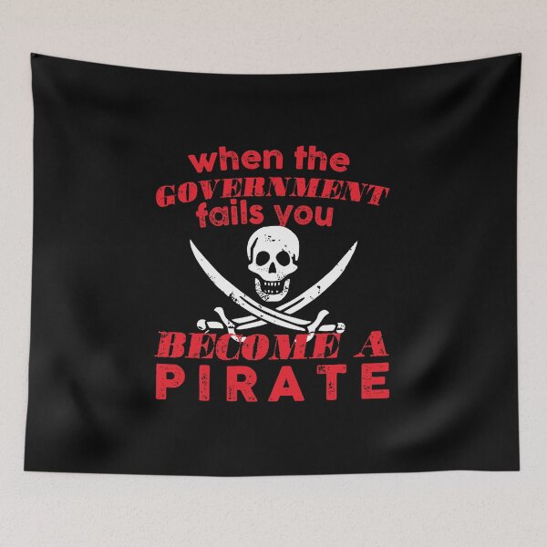 Item preview, When the goverment fails you become a pirate designed and sold by remerasnerdas.