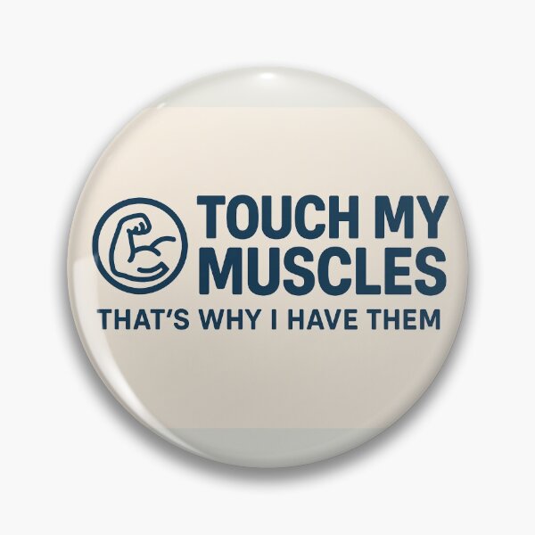 Item preview, Touch My Muscles (That's Why I Have Them) designed and sold by BodybuildersInc.