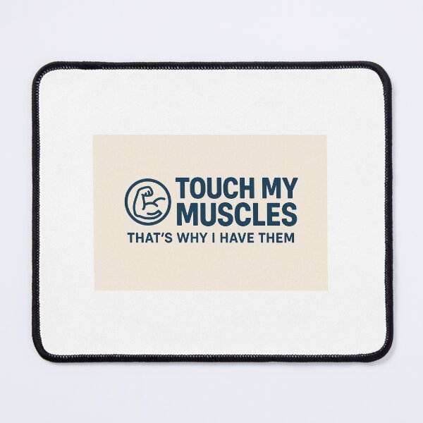 Item preview, Touch My Muscles (That's Why I Have Them) designed and sold by BodybuildersInc.