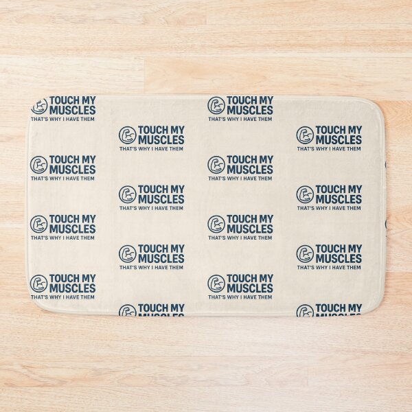 Item preview, Touch My Muscles (That's Why I Have Them) designed and sold by BodybuildersInc.