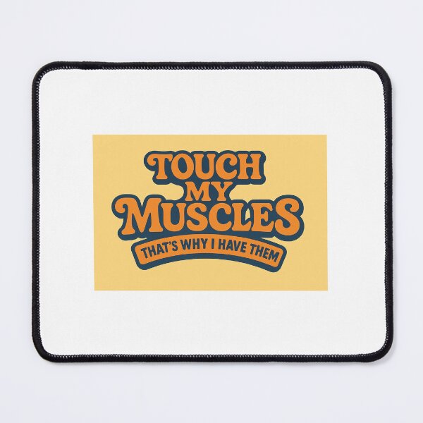 Item preview, Touch My Muscles (That's Why I Have Them) designed and sold by BodybuildersInc.