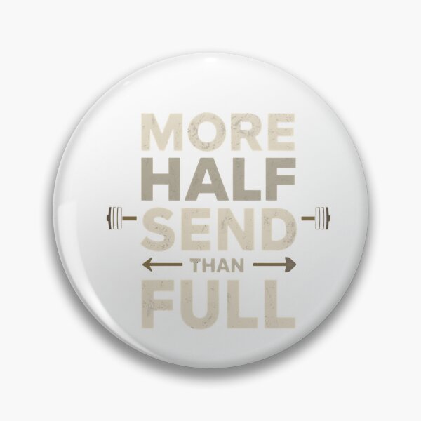 Item preview, More Half Send than Full - funny gym graphic  designed and sold by MoGhoine.