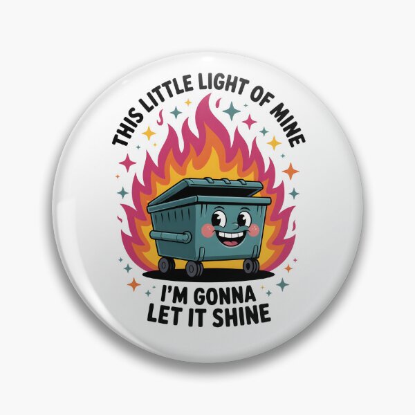 Item preview, This Little Light Of Mine Funny Dumpster Fire designed and sold by belladesign7.