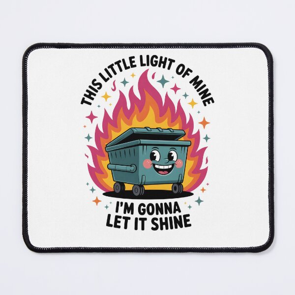 Item preview, This Little Light Of Mine Funny Dumpster Fire designed and sold by belladesign7.
