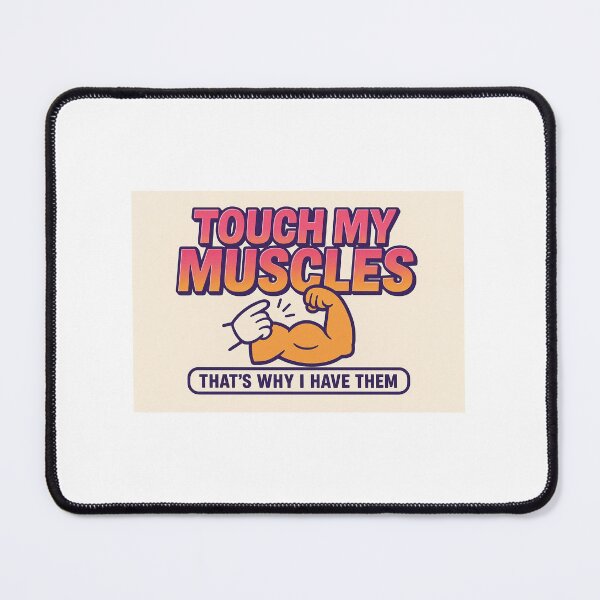 Item preview, Touch My Muscles (That's Why I Have Them) designed and sold by BodybuildersInc.