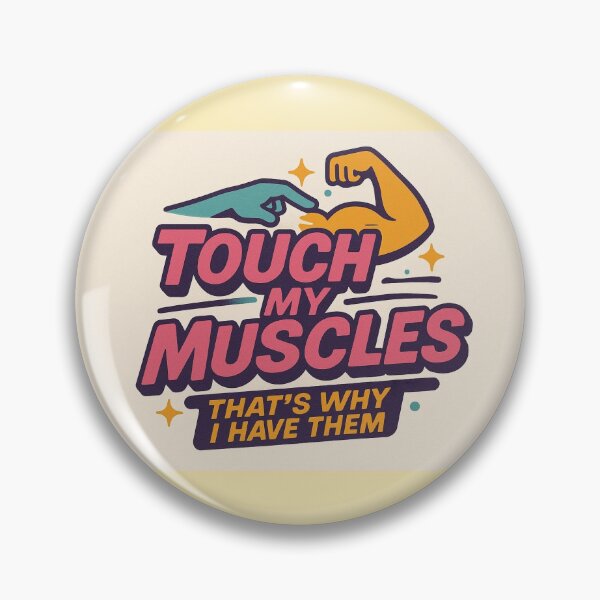 Item preview, Touch My Muscles (That's Why I Have Them) designed and sold by BodybuildersInc.