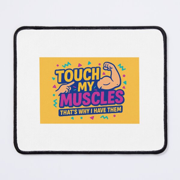 Item preview, Touch My Muscles (That's Why I Have Them) designed and sold by BodybuildersInc.