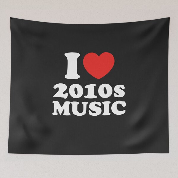 Item preview, I Love 2010s Music designed and sold by shitpostee.