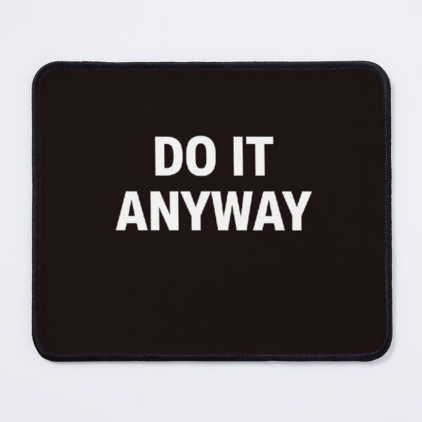 Item preview, Do It Anyway – Minimalist Motivational Typography Design designed and sold by MyTshirtArt.