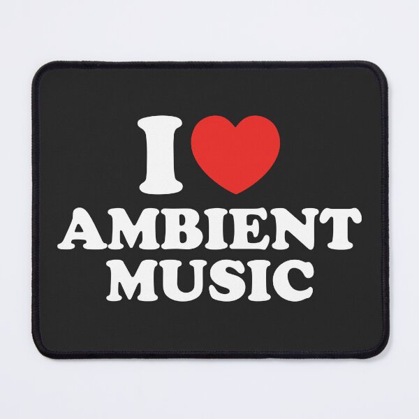 Item preview, I Love Ambient Music designed and sold by shitpostee.