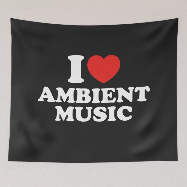 Item preview, I Love Ambient Music designed and sold by shitpostee.