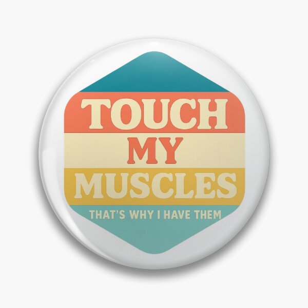 Item preview, Touch My Muscles (That's Why I Have Them) designed and sold by BodybuildersInc.