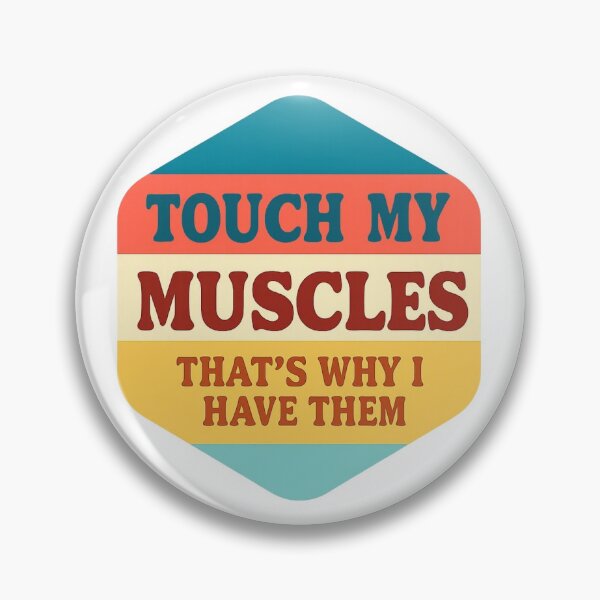 Item preview, Touch My Muscles (That's Why I Have Them) designed and sold by BodybuildersInc.