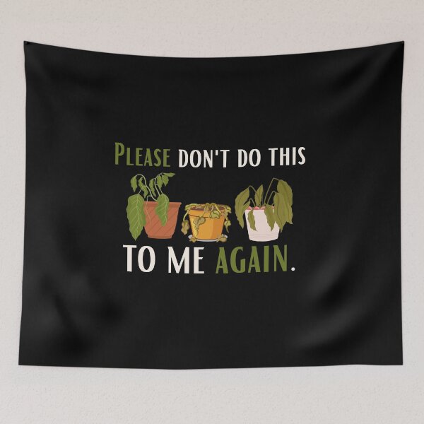 Item preview, Please Don’t Do This To Me Again – Funny Houseplant Design designed and sold by Mingooshop.
