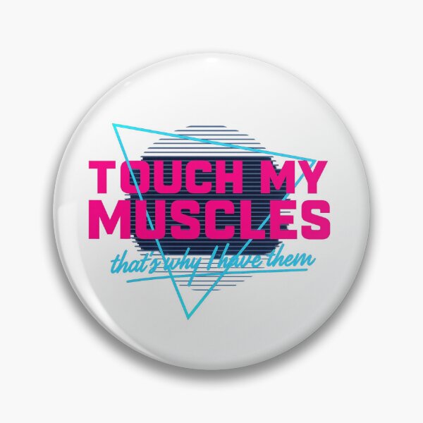 Item preview, Touch My Muscles (That's Why I Have Them) designed and sold by BodybuildersInc.