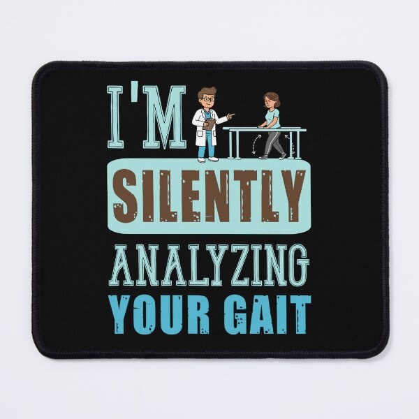 Item preview, I’m Silently Analyzing Your Gait – Funny Physical Therapist Quote designed and sold by SidTastic .