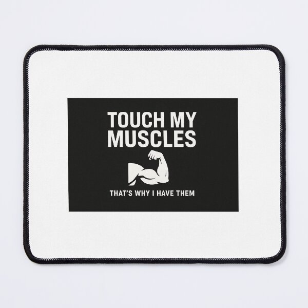 Item preview, Touch My Muscles (That's Why I Have Them) designed and sold by BodybuildersInc.