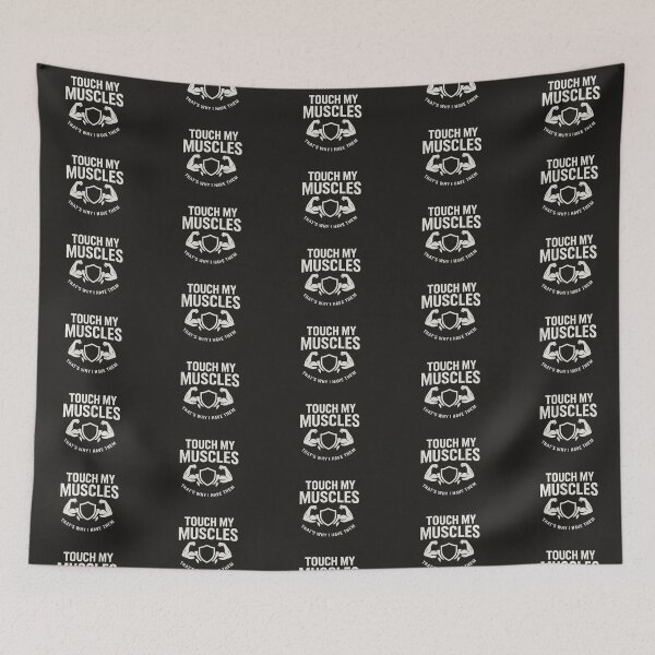 Item preview, Touch My Muscles (That's Why I Have Them) designed and sold by BodybuildersInc.