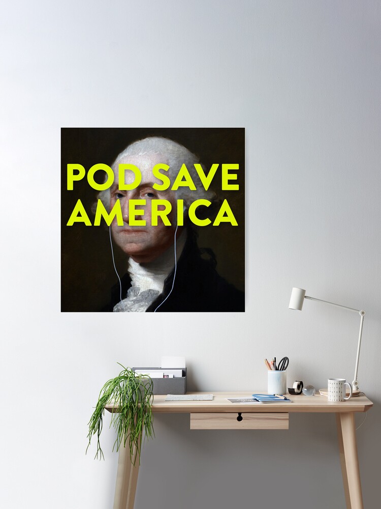 Pod Save America Posters for Sale