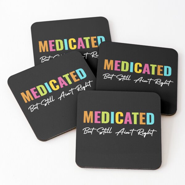 Item preview, Funny Medicated But Still Ain't Right Sarcastic Humor Saying designed and sold by ZACK ART.