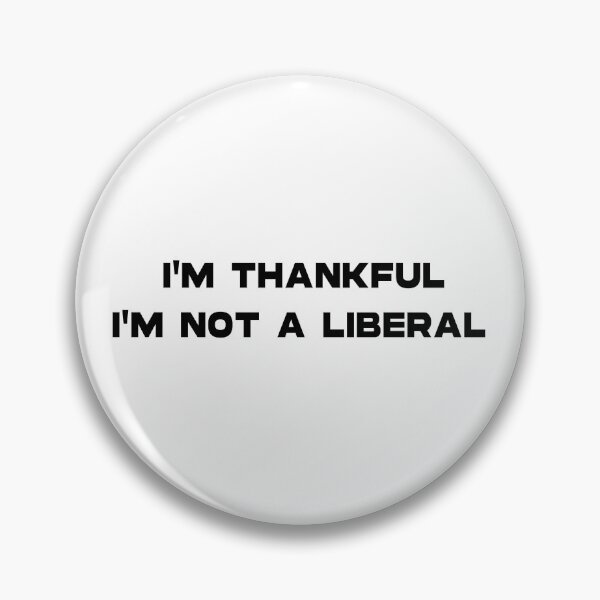 Item preview, I’m Thankful I’m Not A Liberal Funny Quote designed and sold by Assile-Crafters.