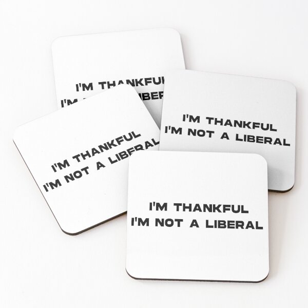 Item preview, I’m Thankful I’m Not A Liberal Funny Quote designed and sold by Assile-Crafters.