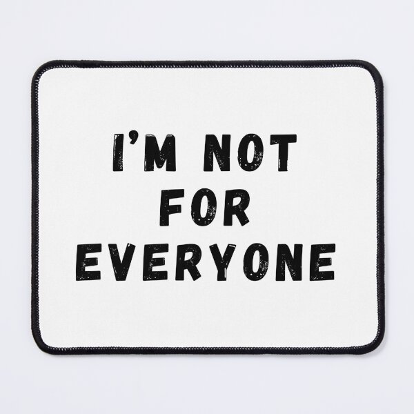 Item preview, I'm Not For Everyone designed and sold by SarcastiCrafts.