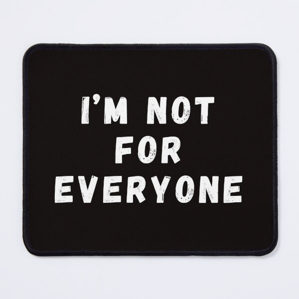 Item preview, I'm Not for Everyone designed and sold by SarcastiCrafts.