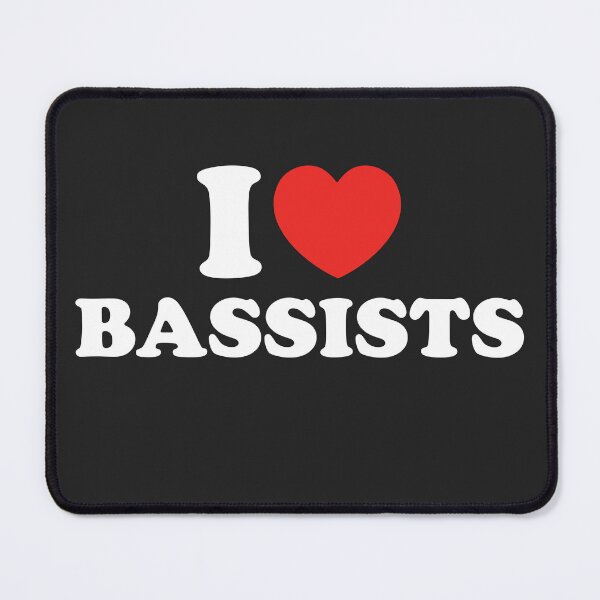 Item preview, I Love Bassists designed and sold by shitpostee.