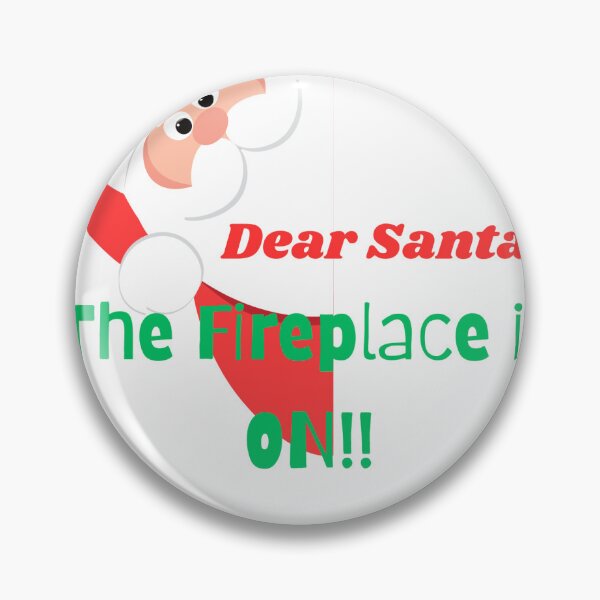 Item preview, DEAR SANTA THE FIREPLACE IS ON!! designed and sold by LinkFinalTouch.
