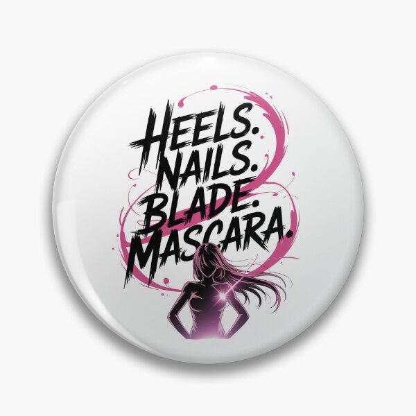 Item preview, HEELS. NAILS. BLADE. MASCARA. KPop Demon Hunters Huntrix Quote | Anime Girl Power Fashion Design designed and sold by pixelpopplanet.