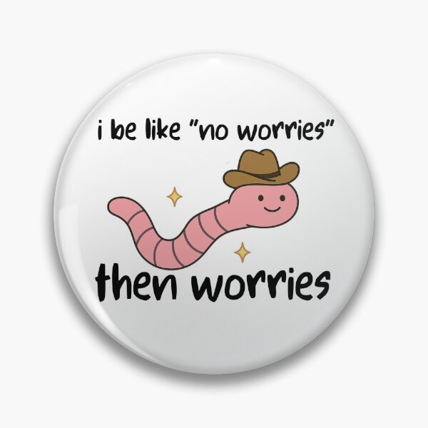 Item preview, I Be Like No Worries Then Worries designed and sold by stephenflashart.