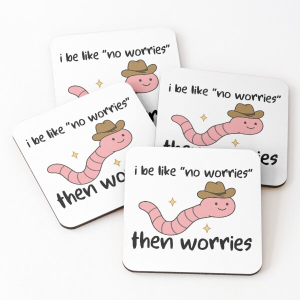 Item preview, I Be Like No Worries Then Worries designed and sold by stephenflashart.