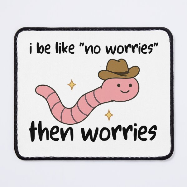 Item preview, I Be Like No Worries Then Worries designed and sold by stephenflashart.