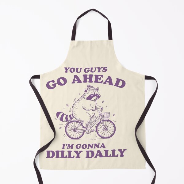 Item preview, You Guys Go Ahead I’m Gonna Dilly Dally Raccoon designed and sold by SassCity.