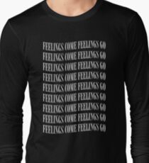Feelings come feelings go Long Sleeve T-Shirt