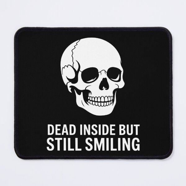 Item preview, Dead Inside But Still Smiling (Bold Font Version) designed and sold by CalmDownZone ⭐️⭐️⭐️⭐️⭐️.