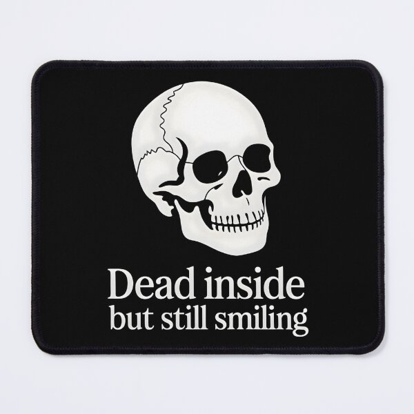 Item preview, Dead Inside but Still Smiling (Classic Font Version) designed and sold by CalmDownZone ⭐️⭐️⭐️⭐️⭐️.