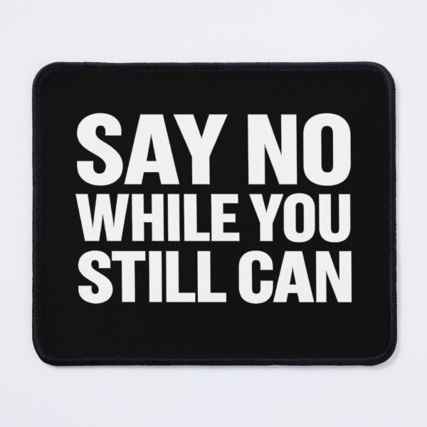 Item preview, Say No While You Still Can – Bold Civic Message designed and sold by JM Language Service.
