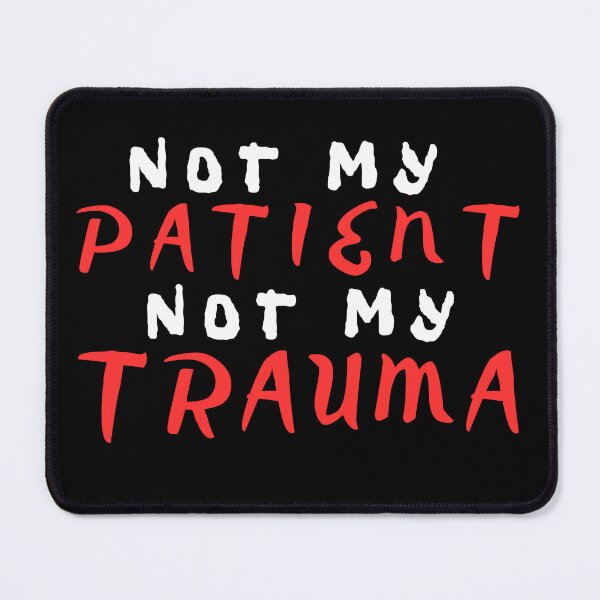 Item preview, Not My Patient Not My Trauma funny nurse quote designed and sold by Bawek85Designs.