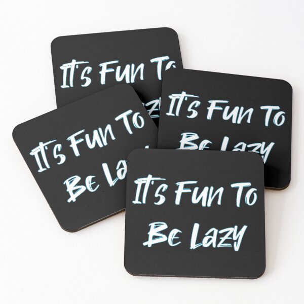 Item preview, It's Fun To Be Lazy designed and sold by MBuckenmeyer.