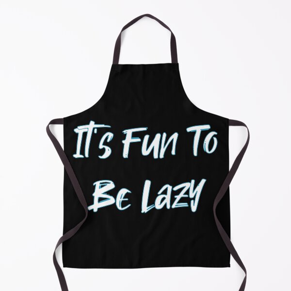 Item preview, It's Fun To Be Lazy designed and sold by MBuckenmeyer.