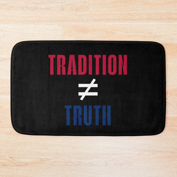 Item preview, Tradition ≠ Truth – Bold Political Statement designed and sold by SidTastic .