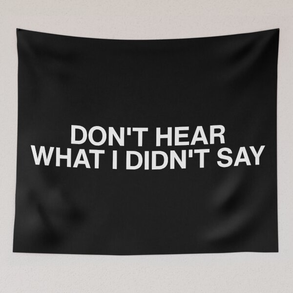 Item preview, Don’t Hear What I Didn’t Say | Emotional Awareness Quote designed and sold by MyMomentShirt.