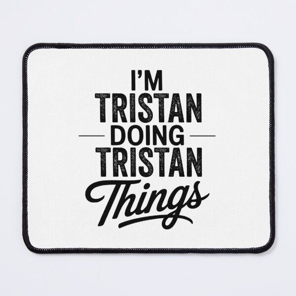 Item preview, I'm Tristan Doing Tristan Things designed and sold by Oussinc.