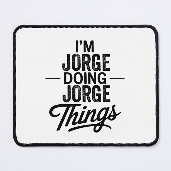 Item preview, I'm Jorge Doing Jorge Things designed and sold by Oussinc.