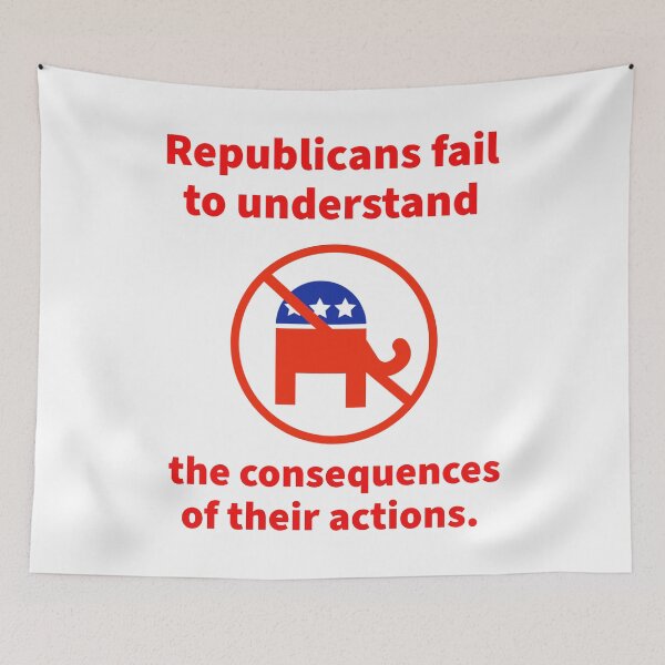 Item preview, Republicans fail to understand the consequences of their actions  designed and sold by Rachel the Artist .